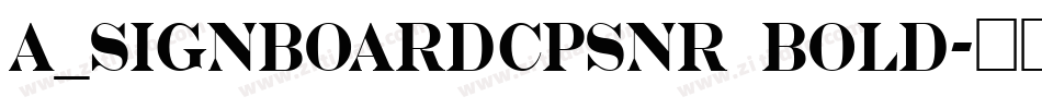 a_SignboardCpsNr Bold字体转换